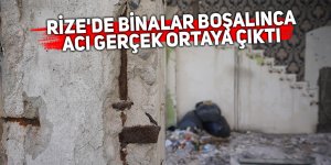 Rize'de binalar boşalınca acı gerçek ortaya çıktı