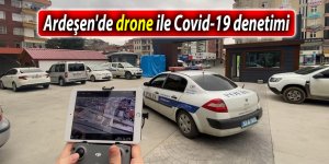 Ardeşen'de drone ile Covid-19 denetimi