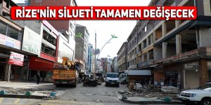 Rize'nin silueti tamamen değişecek