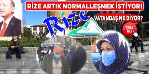 Rize artık normalleşmek istiyor!