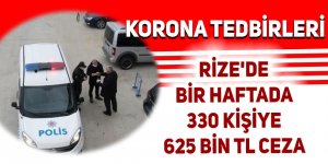 Rize'de bir haftada 330 kişiye ceza