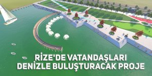 Rize'de vatandaşları denizle buluşturacak proje