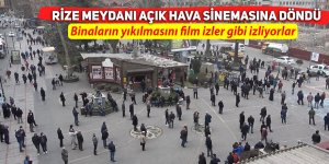 Rizeli, binaların yıkılmasını film izler gibi izliyor