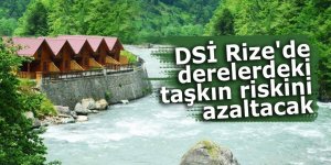 DSİ Rize'de derelerdeki taşkın riskini azaltacak