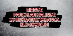 Rize'de parçalar halinde 20 ruhsatsız tabanca ele geçirildi