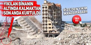 Yıkılan binanın altında kalmaktan son anda kurtuldu