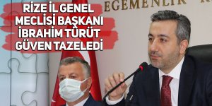 Rize İl Genel Meclisi Başkanı İbrahim Türüt güven tazeledi