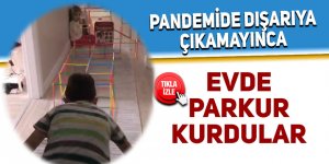 Pandemide dışarıya çıkamayınca evde parkur kurdular