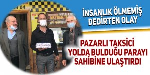 Pazarlı taksici yolda bulduğu parayı sahibine ulaştırdı