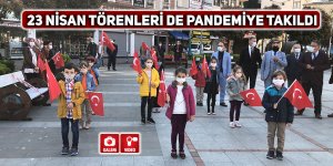 23 NİSAN TÖRENLERİ DE PANDEMİYE TAKILDI