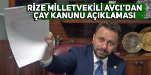 Rize Milletvekili Avcı’dan çay kanunu açıklaması