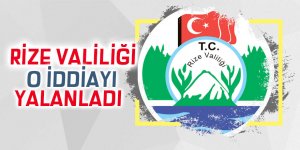 Rize Valiliği o iddiayı yalanladı