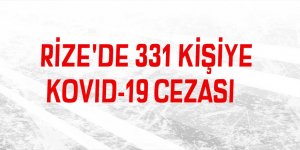 Rize'de 331 kişiye Kovid-19 cezası