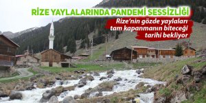 Rize’nin gözde yaylaları tam kapanmanın biteceği tarihi bekliyor