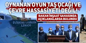 Oynanan oyun taş ocağı ve çevre hassasiyeti değil!