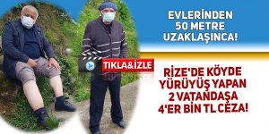 Rize'de yürüyüş yapan 2 kişiye 4'er bin TL ceza!