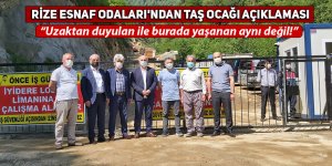 Rize Esnaf Odaları'ndan taş ocağı açıklaması