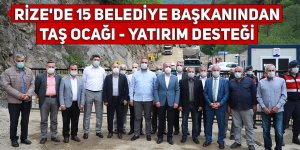 Rize'de 15 belediye başkanından taş ocağı desteği