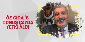 Öz Gıda İş Doğuş Çayda yetki aldı