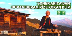 Soner Arıca'dan buram buram Rize kokan klip