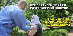 Rize’de pandemiye karşı aşı seferberliği sürüyor