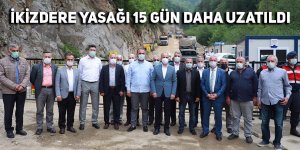 İkizdere yasağı 15 gün daha uzatıldı