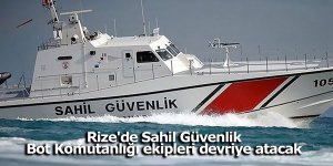 Rize'de Sahil Güvenlik Bot Komutanlığı ekipleri devriye atacak