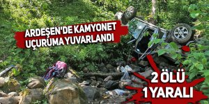 Ardeşen'de kamyonet uçuruma yuvarlandı: 2 ölü, 1 yaralı