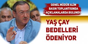 Yaş çay bedelleri ödeniyor