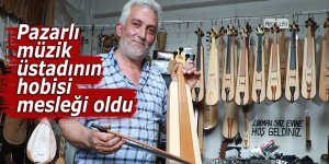 Pazarlı müzik üstadının hobisi, mesleği oldu