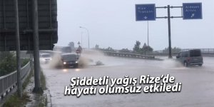 Şiddetli yağış Rize’de hayatı olumsuz etkiledi