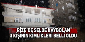 Rize’de selde kaybolan 3 kişinin kimlikleri belli oldu