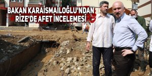 Bakan Karaismailoğlu'ndan Rize'de afet incelemesi