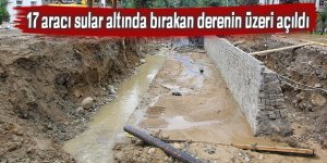 17 aracı sular altında bırakan derenin üzeri açıldı