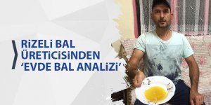 Rizeli bal üreticisinden ‘Evde bal analizi’