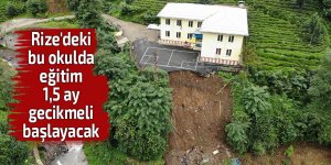 Rize'deki o okulda eğitim 1,5 ay gecikmeli başlayacak