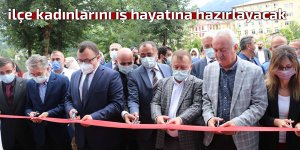 ilçe kadınlarını iş hayatına hazırlayacak