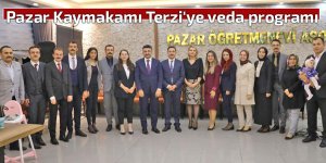 Pazar Kaymakamı Terzi'ye veda programı