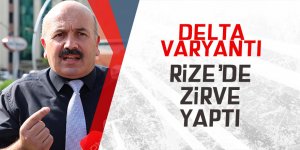 Delta varyantı Rize'de zirve yaptı!