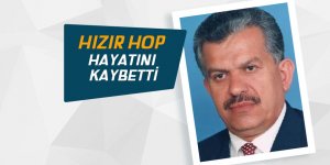 Hızır Hop hayatını kaybetti