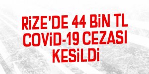 Rize'de 44 bin TL Covid-19 cezası