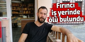 Fırıncı iş yerinde ölü bulundu