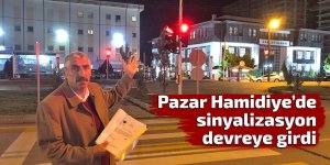 Pazar Hamidiye’de sinyalizasyon devreye girdi