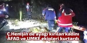 Ç.Hemşin'de ayağı kırılan kadını AFAD ve UMKE ekipleri kurtardı