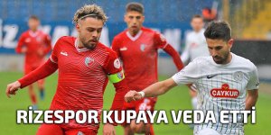 RİZESPOR KUPAYA VEDA ETTİ