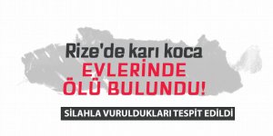 Rize'de karı koca evlerinde ölü bulundu