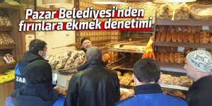 Pazar Belediyesi'nden fırınlara ekmek denetimi