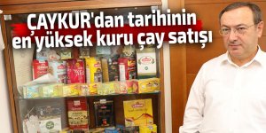 ÇAYKUR'dan tarihinin en yüksek kuru çay satışı