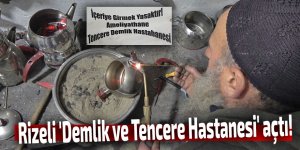 Rizelinin 'Demlik ve Tencere Hastanesi'