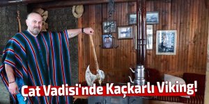 Çat Vadisi'nde Kaçkarlı Viking!